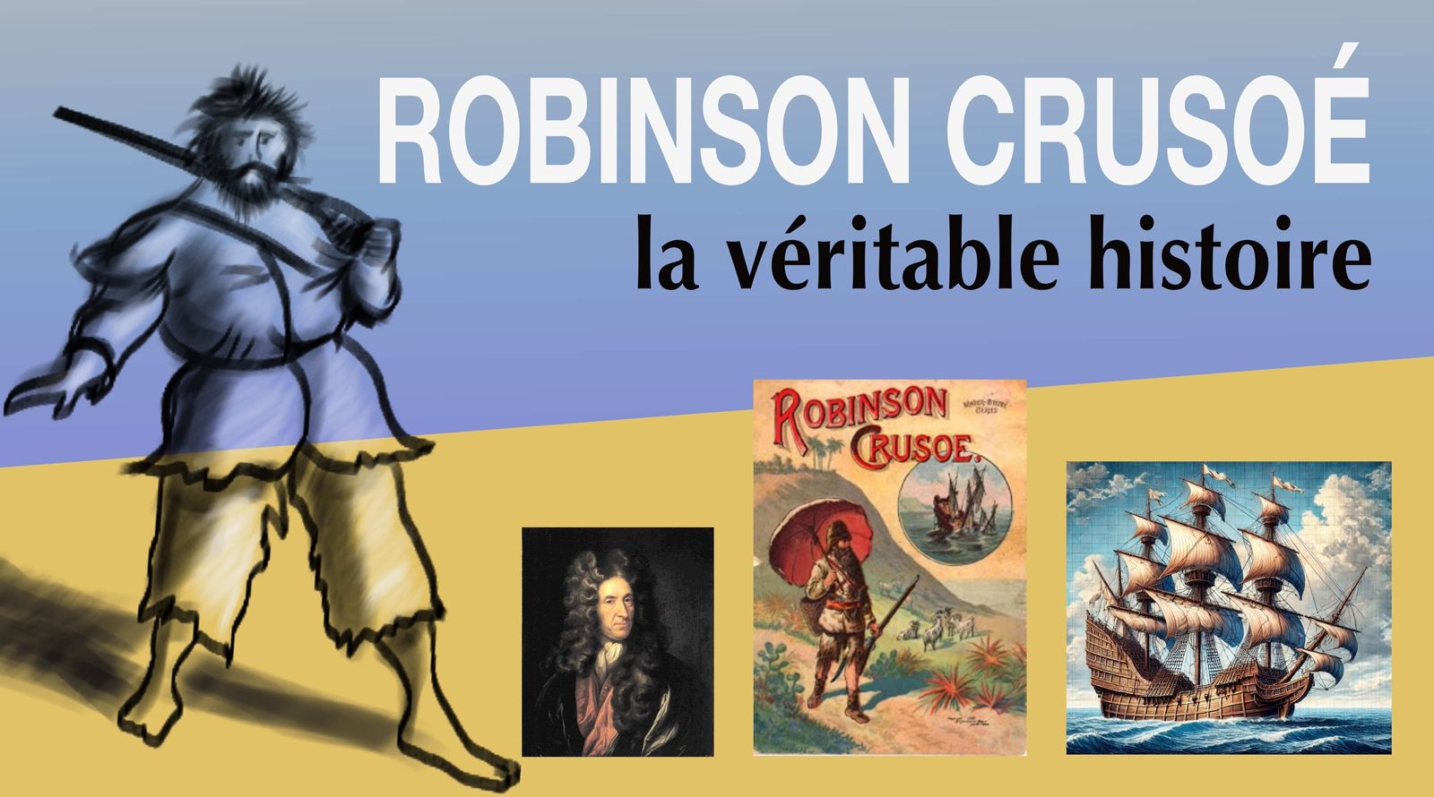 Robinson Crusoé : la véritable histoire